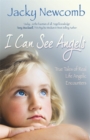 I Can See Angels : True Tales of Real Life Angelic Encounters - Book