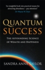 Quantum Success : The Astounding Science of Wealth and Happiness - Book