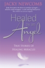 Healed by an Angel : True Stories of Healing Miracles - Book