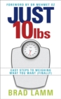 Just 10 Lbs : Easy Steps to Weighing What You Want (finally) - Book