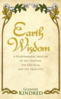 Earth Wisdom : A Heart-Warming Mixture of the Spiritual, the Practical and the Proactive - Book