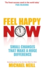 Feel Happy Now : Small Changes that Make a Huge Difference - Book