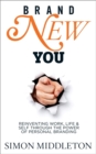 Brand New You : Reinventing Work, Life & Self through the Power of Personal Branding - Book