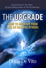 The Upgrade : How to Improve Your Life by Healing Others - Book