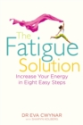 The Fatigue Solution : Increase Your Energy in Eight Easy Steps - Book