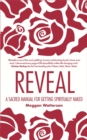 Reveal : A Sacred Manual for Getting Spiritually Naked - Book