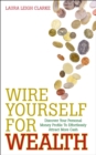 Wire Yourself For Wealth - eBook