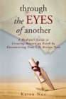 Through the Eyes of Another : A Medium's Guide to Creating Heaven on Earth by Encountering Your Life Review Now - Book