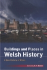 New History of Wales, A: Buildings and Places in Welsh History - Book