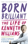 Kenneth Williams: Born Brilliant : The Life of Kenneth Williams - Book