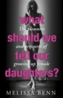 What Should We Tell Our Daughters? : The Pleasures and Pressures of Growing Up Female - eBook