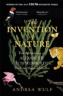 The Invention of Nature : The Adventures of Alexander von Humboldt, the Lost Hero of Science: Costa & Royal Society Prize Winner - Book