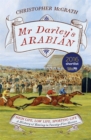 Mr Darley's Arabian : High Life, Low Life, Sporting Life: A History of Racing in 25 Horses - Book