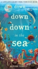 Down Down Down in the Sea : A lift-and-learn peek-through book - Book