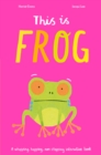 This is Frog : A whopping, hopping, non-stopping interactive book - Book