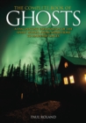 The Complete Book of Ghosts : A Fascinating Exploration of the Spirit World, from Apparitions to Haunted Places - eBook