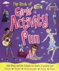The Book of Girls' Activity Fun : Join Roxy and Her Friends for Hours of Puzzle Fun! - Book