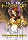 How to Draw Fantasy Art : Create Amazing Fantasy Characters - Book