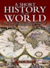 A Short History of the World : The Story of Mankind from Prehistory to the Modern Day - Book