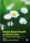Values-Based Health & Social Care : Beyond Evidence-Based Practice - Book