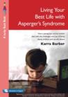 Living Your Best Life with Asperger's Syndrome : How a Young Boy and His Mother Deal with the Challenges and Joys of Being Eleven, Brilliant and Socially Absent - eBook