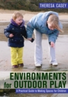 Environments for Outdoor Play : A Practical Guide to Making Space for Children - eBook
