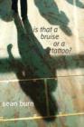 Is That a Bruise or a Tattoo? - Book