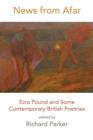 News from Afar: Ezra Pound and Some Contemporary British Poetries - Book