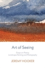 Art of Seeing : Essays on Poetry, Landscape Painting, and Photography - Book