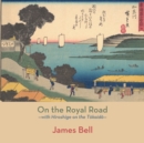 On the Royal Road : with Hiroshige on the Tokaido - Book
