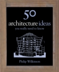50 Architecture Ideas You Really Need to Know - Book