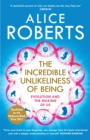 The Incredible Unlikeliness of Being : Evolution and the Making of Us - Book