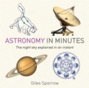 Astronomy in Minutes : 200 Key Concepts Explained in an Instant - Book