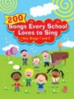 200 SONGS EVERY SCHOOL LOVES TO SING - Book