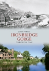 Ironbridge Gorge Through Time - Book