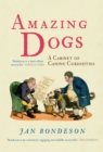 Amazing Dogs : A Cabinet of Canine Curiosities - Book