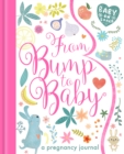 From Bump to Baby : A Pregnancy Journal - Book