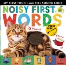 Noisy First Words : My First Touch and Feel Sound Book - Book