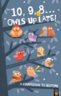 10, 9, 8 ... Owls Up Late! : A Countdown to Bedtime - Book