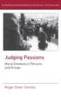 Judging Passions : Moral Emotions in Persons and Groups - Book