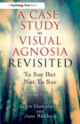 A Case Study in Visual Agnosia Revisited : To see but not to see - Book