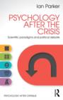 Psychology After the Crisis : Scientific paradigms and political debate - Book