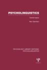 Psycholinguistics (PLE: Psycholinguistics) : Central Topics - Book