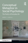 Conceptual Metaphor in Social Psychology : The Poetics of Everyday Life - Book