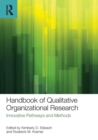 Handbook of Qualitative Organizational Research : Innovative Pathways and Methods - Book