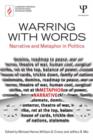 Warring with Words : Narrative and Metaphor in Politics - Book