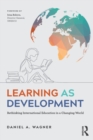 Learning as Development : Rethinking International Education in a Changing World - Book