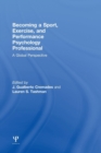 Becoming a Sport, Exercise, and Performance Psychology Professional : A Global Perspective - Book