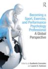 Becoming a Sport, Exercise, and Performance Psychology Professional : A Global Perspective - Book