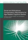 Social and Motivational Compensatory Mechanisms for Age-Related Cognitive Decline - Book